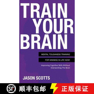 【3-4周达】Train Your Brain: Mental Toughness Training for Winning in Life Now!: Improving Cognitive ... [9781630221256]