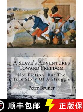 预订 A Slave's Adventures Toward Freedom: Not Fiction, But The True Story Of A Struggle [9781946640888]