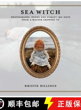 【3-4周达】Sea Witch : Photographs, Poems and Forget Me Nots from a Mainer Growing Up [9798987208427]