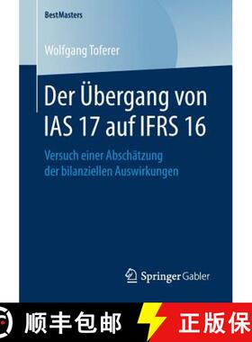 【3-4周达】Der Übergang von IAS 17 auf IFRS 16 : Versuch einer Abschätzung der bilanziellen Auswirk... [9783658245955]