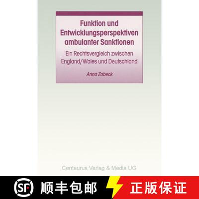 【3-4周达】Funktion und Entwicklungsperspektiven ambulanter Sanktionen: Ein Rechtsvergleich zwischen ... [9783825503345]