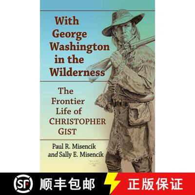 【3-4周达】With George Washington in the Wilderness : The Frontier Life of Christopher Gist [9781476688497]