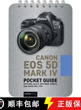 【3-4周达】Canon EOS 5d Mark IV: Pocket Guide: Buttons, Dials, Settings, Modes, and Shooting Tips [9781681986159]