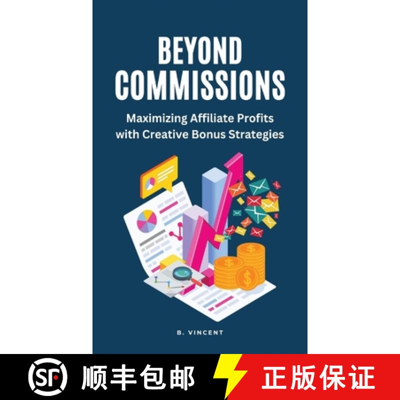 【3-4周达】Beyond Commissions: Maximizing Affiliate Profits with Creative Bonus Strategies [9798869293206]