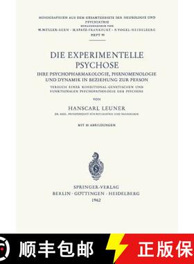 【3-4周达】Die Experimentelle Psychose: Ihre Psychopharmakologie, Ph nomenologie Und Dynamik in Bezie... [9783540028833]