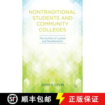 【3-4周达】Nontraditional Students and Community Colleges: The Conflict of Justice and Neoliberalism [9781137445322]