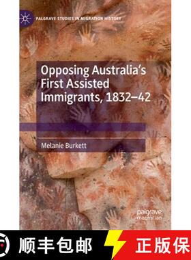 【3-4周达】Opposing Australia's First Assisted Immigrants, 1832-42 [9783030849191]