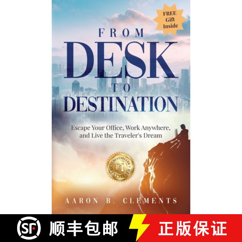 【2-3周达】From Desk to Destination: Escape Your Office, Work Anywhere, and Live the Traveler's Dream [9781960665140]