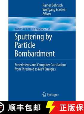 【3-4周达】Sputtering by Particle Bombardment : Experiments and Computer Calculations from Threshold ... [9783642079443]
