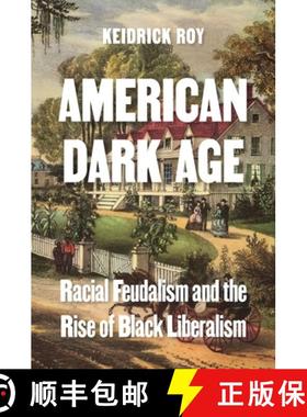 【3-4周达】American Dark Age: Racial Feudalism and the Rise of Black Liberalism [9780691252360]