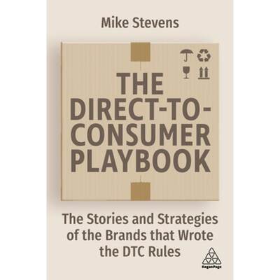 【4周达】The Direct to Consumer Playbook: The Stories and Strategies of the Brands That Wrote the Dtc... [9781398605428]