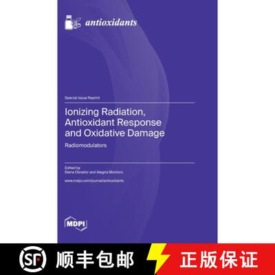 【3-4周达】Ionizing Radiation, Antioxidant Response and Oxidative Damage: Radiomodulators [9783036581880]