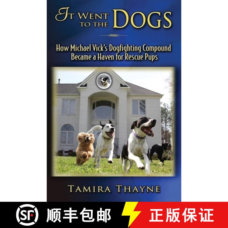 【2-3周达】It Went to the Dogs: How Michael Vick's Dogfighting Compound Became a Haven for Rescue Pups [9781946044679]