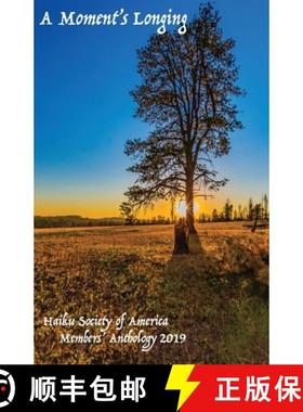 预订 A Moment's Longing: Haiku Society of America Members' Anthology 2019 [9780930172183]