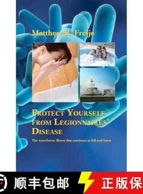 【3-4周达】Protect Yourself from Legionnaires' Disease: The waterborne illness that continues to kill... [9781930488175]