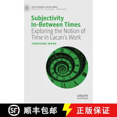 【3-4周达】Subjectivity In-Between Times : Exploring the Notion of Time in Lacan's Work [9783030260972]