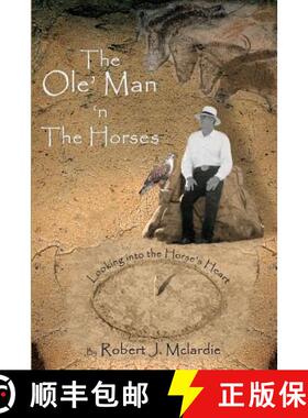 【3-4周达】The Ole' Man 'n The Horses: Looking into the Horse's Heart - Part I of The Ole' Man's Wisd... [9780978149901]