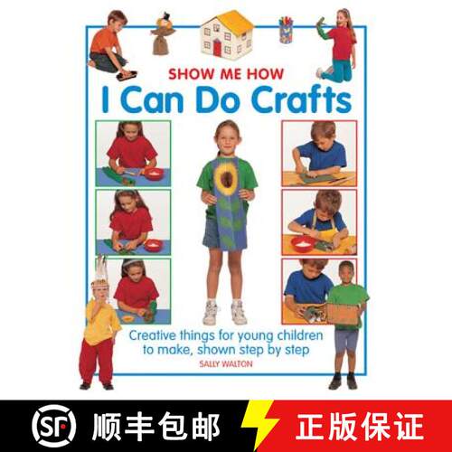 【3-4周达】精装 Show Me How: I Can Do Crafts: Creative Things for Young Children to Make, Shown Step ... [9781861473653]