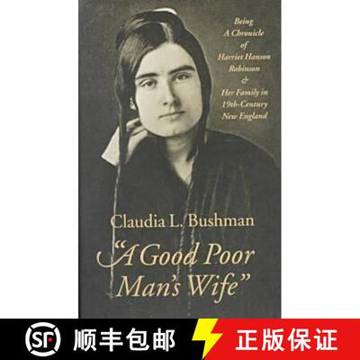 预订 Good Poor Man's Wife - Being a Chronicle of Harriet Hanson Robinson and Her Family in Nineteenth... [9780874518832]