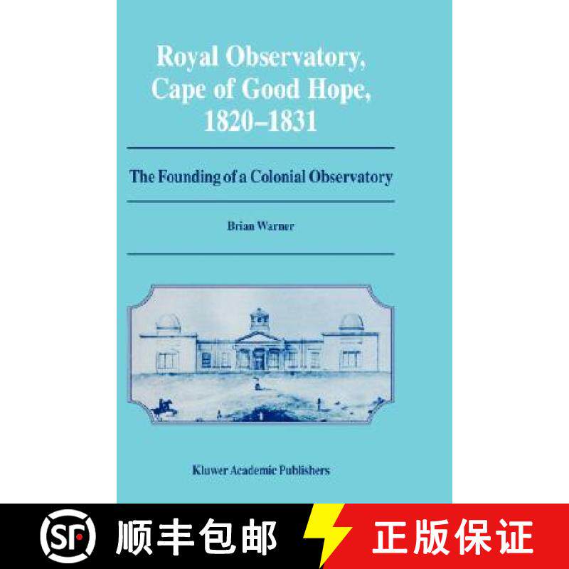 【3-4周达】Royal Observatory, Cape of Good Hope 1820-1831 : The Founding of a Colonial Observatory In... [9780792335276]