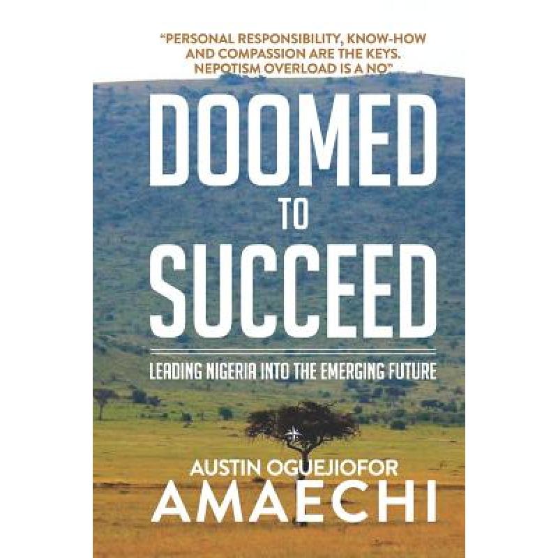 【4周达】Doomed to Succeed: Leading Nigeria Into the Emerging Future [9780993033230] 书籍/杂志/报纸 原版其它 原图主图