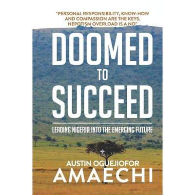 【4周达】Doomed to Succeed: Leading Nigeria Into the Emerging Future [9780993033230]