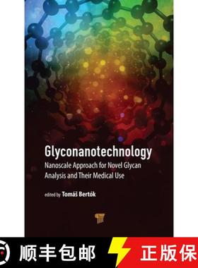 【3-4周达】Glyconanotechnology: Nanoscale Approach for Novel Glycan Analysis and Their Medical Use [9789814800167]