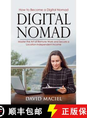 预订 Digital Nomad: How to Become a Digital Nomad (Master the Art of Remote Work and Secure a Locatio... [9781778177996]