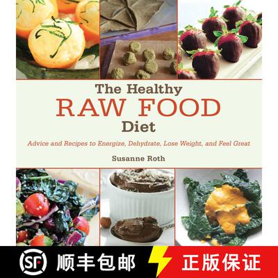 【3-4周达】The Healthy Raw Food Diet: Advice and Recipes to Energize, Dehydrate, Lose Weight, and Fee... [9781629143965]