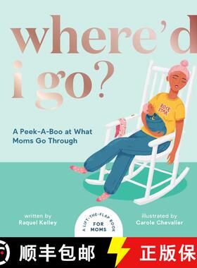 【3-4周达】Where'd I Go?: A Peek-A-Boo at What Moms Go Through [9781951412777]