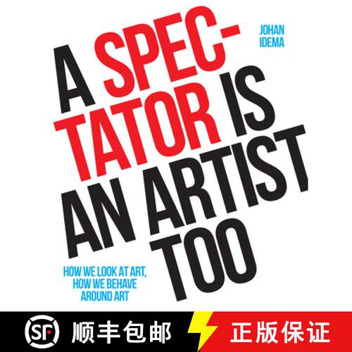 【3-4周达】A Spectator Is an Artist Too: How We Look at Art, How We Behave Around Art [9789063695903]