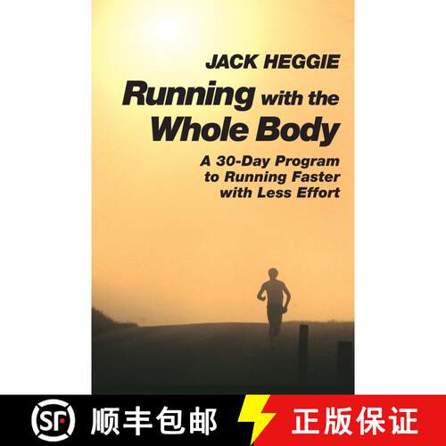 【3-4周达】Running with the Whole Body: A 30-Day Program to Running Faster with Less Effort [9781556432262]