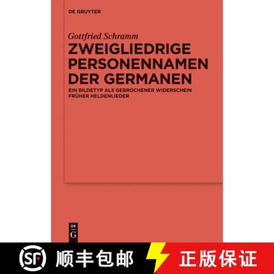 【3-4周达】Zweigliedrige Personennamen der Germanen: Ein Bildetyp ALS Gebrochener Widerschein Fruher ... [9783110324440]