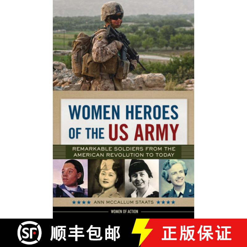 预订 Women Heroes of the US Army: Remarkable Soldiers from the American Revolution to Today Volume 23 [9780914091240]