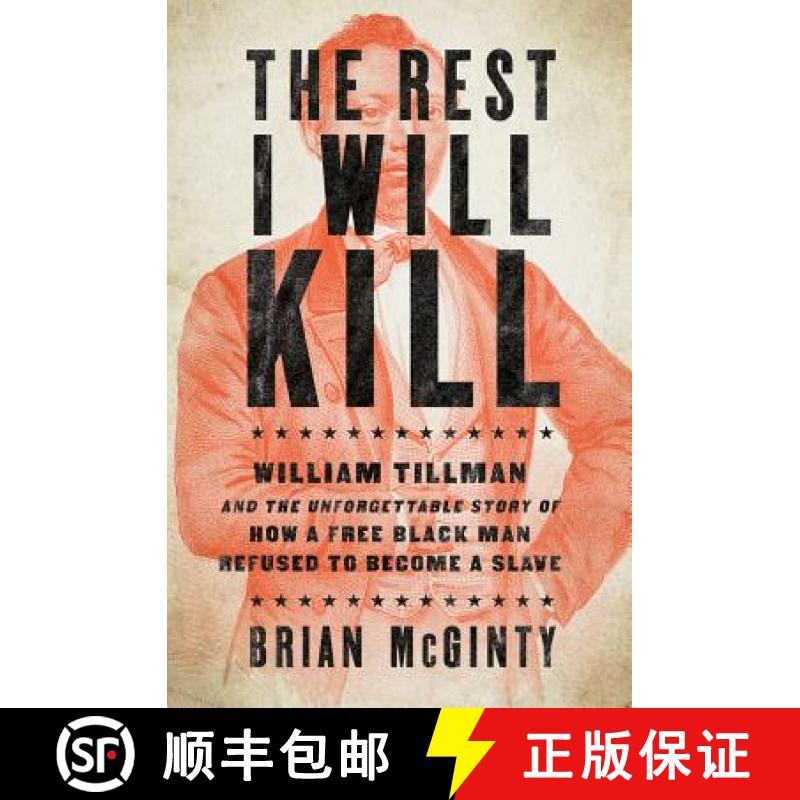 【3-4周达】The Rest I Will Kill: William Tillman and the Unforgettable Story of How a Free Black Man ... [9781631491290]