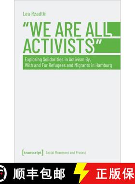 【3-4周达】''We Are All Activists'': Exploring Solidarities in Activism By, With and For Refugees and... [9783837663495]