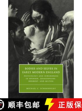【3-4周达】Bodies and Selves in Early Modern England: Physiology and Inwardness in Spenser, Shakespea... [9780521669023]