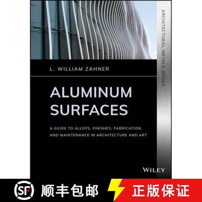 【3-4周达】Aluminum Surfaces: A Guide To Alloys, Finishes, Fabrication And Maintenance In Architectur... [9781119541769]