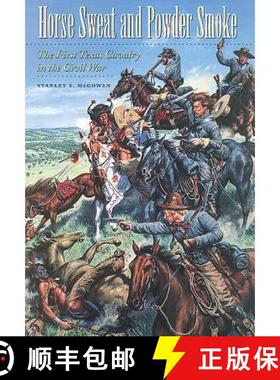 预订 Horse Sweat and Powder Smoke, Volume 66: The First Texas Cavalry in the Civil War [9781623495978]