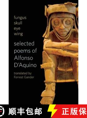 【3-4周达】Fungus Skull Eye Wing: Selected Poems of Alfonso D?aquino [9781556594472]