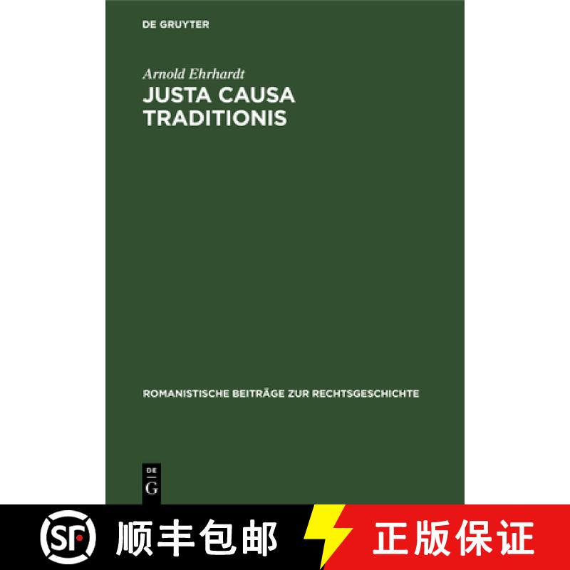 【2-3周达】Justa Causa Traditionis: Eine Untersuchung UEber Den Erwerb Des Eigentums Nach Roemischem ... [9783111190723]