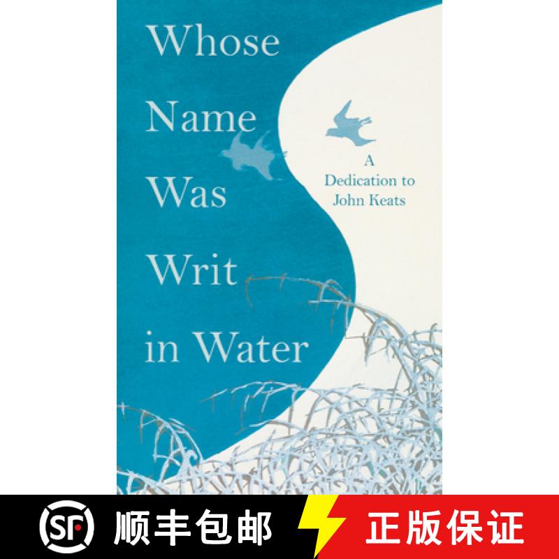 【2-3周达】Whose Name Was Writ in Water - A Dedication to John Keats: A Dedication to John Keats [9781528719278]