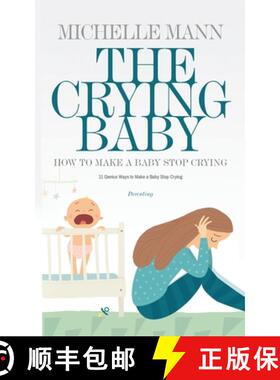 【3-4周达】The Crying Baby: 11 GENIUS Ways To Make A Baby Stop Crying: 11 GENIUS Ways To Make A Baby ... [9781087857220]