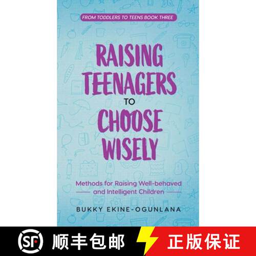【3-4周达】精装 Raising Teenagers to Choose Wisely: Methods for Raising Well-behaved and Intelligent ... [9781914055607]