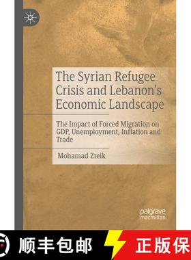 【3-4周达】The Syrian Refugee Crisis and Lebanon's Economic Landscape: The Impact of Forced Migration... [9783031684739]