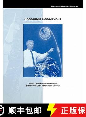 【3-4周达】Enchanted Rendezvous: John C. Houbolt and the Genesis of the Lunar-Orbit Rendezvous Concep... [9781780393148]