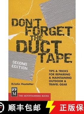 预订 Don't Forget the Duct Tape: Tips & Tricks for Repairing & Maintaining Outdoor & Travel Gear [9780898869552]