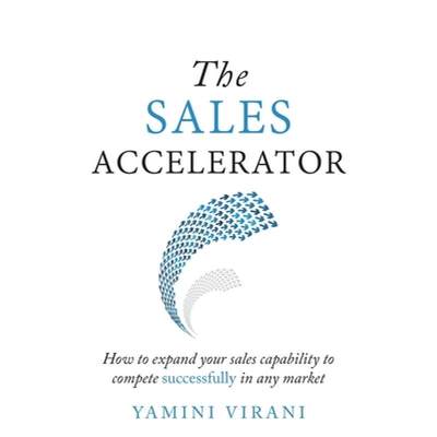 【4周达】The Sales Accelerator: How to Expand Your Sales Capability to Compete Successfully in Any Ma... [9781781333709]