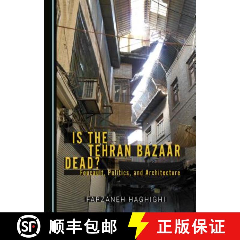 预订 Is the Tehran Bazaar Dead? Foucault, Politics, and Architecture [9781527509238]