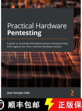 预订 Practical Hardware Pentesting: A guide to attacking embedded systems and protecting them against... [9781789619133]